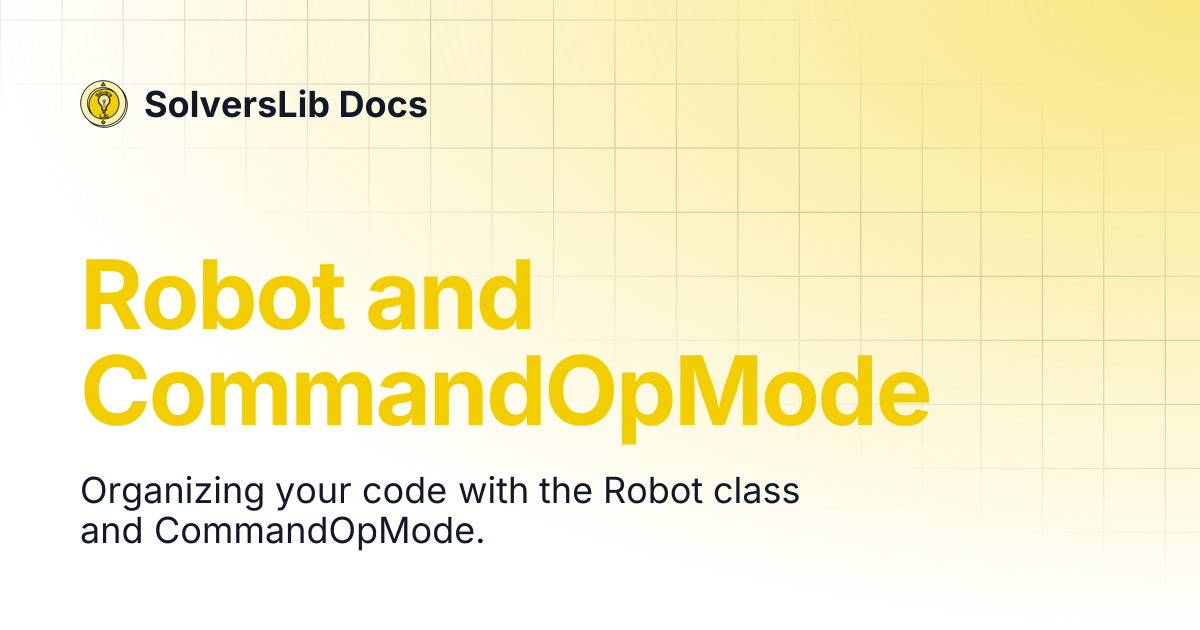 Robot and CommandOpMode | SolversLib Docs